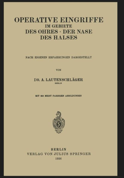 Operative Eingriffe im Gebiete des Ohres · der Nase · des Halses: Nach Eigenen Erfahrungen Dargestellt