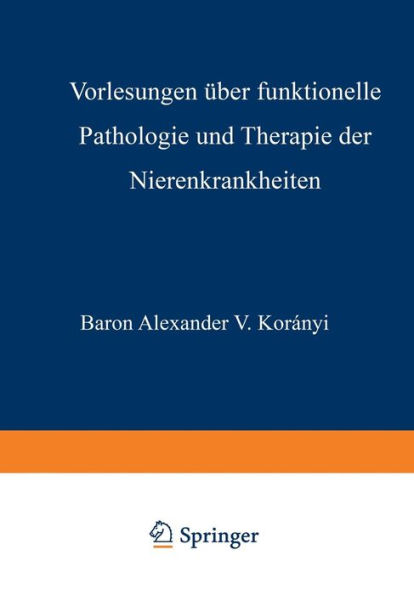 Vorlesungen Über Funktionelle Pathologie und Therapie der Nierenkrankheiten