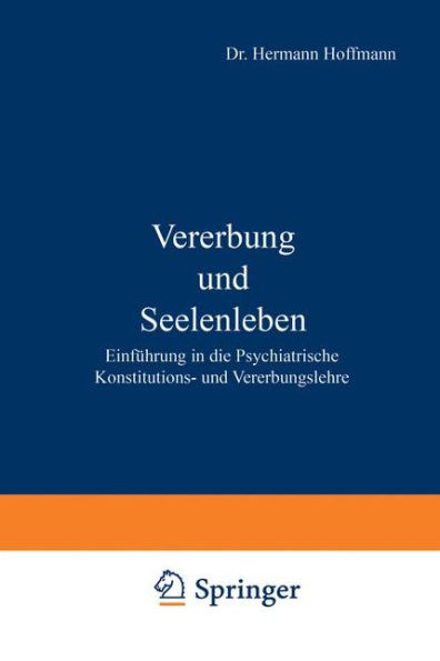 Vererbung und Seelenleben: Einführung in die Psychiatrische Konstitutions- und Vererbungslehre