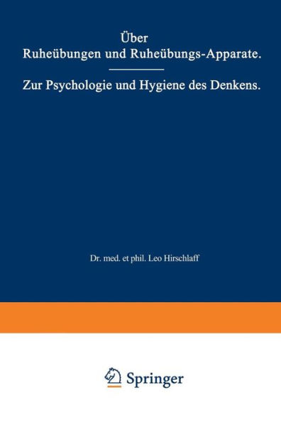 Über Ruheübungen und Ruheübungs-Apparate. Zur Psychologie und Hygiene des Denkens: Zwei Vorträge