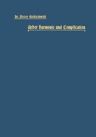 Title: Ueber Harmonie und Complication, Author: Victor Goldschmidt