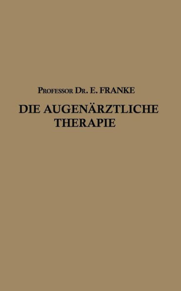 Die Augenärztliche Therapie: Ein Leitfaden für Studierende und Ärzte