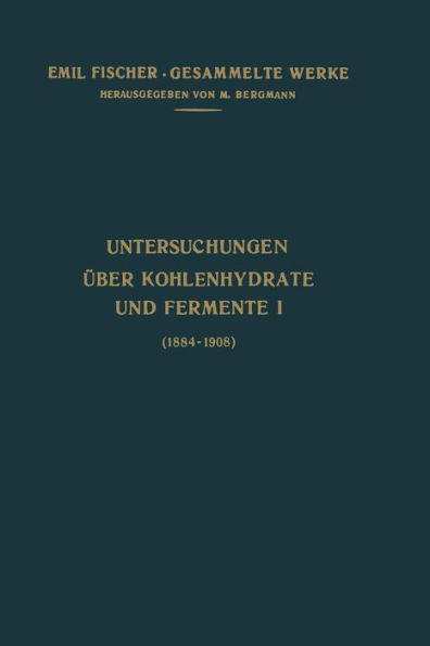 Untersuchungen ï¿½ber Kohlenhydrate und Fermente (1884-1908)