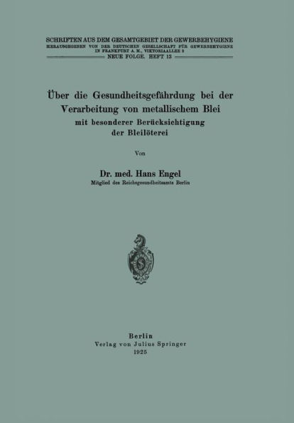 ï¿½ber die Gesundheitsgefï¿½hrdung bei der Verarbeitung von metallischem Blei mit besonderer Berï¿½cksichtigung der Bleilï¿½terei: Neue Folge