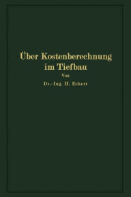 Title: Über Kostenberechnung im Tiefbau: unter besonderer Berücksichtigung größerer Erdarbeiten, Author: Heinrich Eckert
