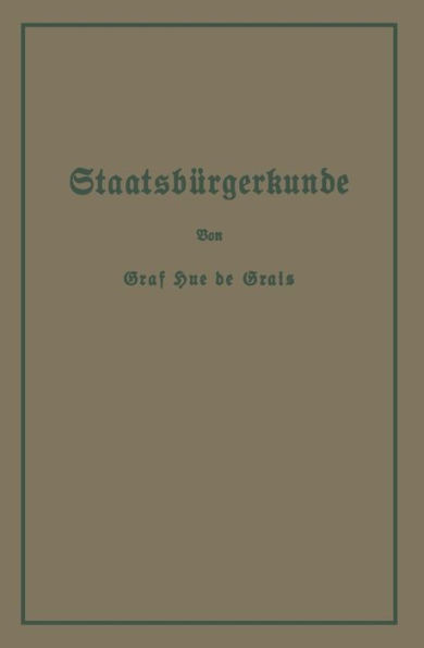 Staatsbürgerkunde: Führer durch das Rechts- und Wirtschaftsleben in Preußen und dem Deutschen Reiche