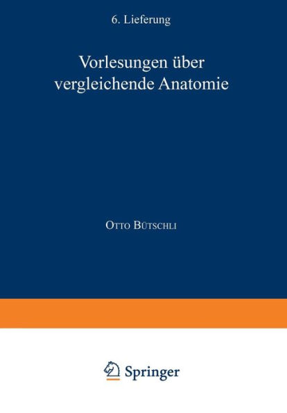 Vorlesungen Über Vergleichende Anatomie: 4. Lieferung Ernährungsorgane / 5. Lieferung Leibeshöhle / 6. Lieferung Atemorgane