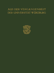 Title: Aus der Vergangenheit der Universität Würzburg: Festschrift Zum 350 Jährigen Bestehen der Universität, Author: Max Buchner