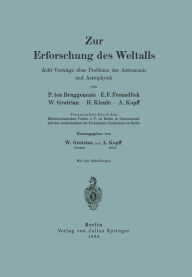 Title: Zur Erforschung des Weltalls: Acht Vorträge über Probleme der Astronomie und Astrophysik, Author: P. ten Bruggencate