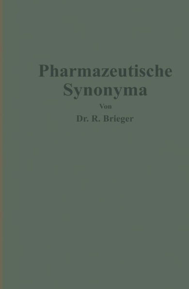 Pharmazeutische Synonyma: Unter Berücksichtigung des geltenden und älterer Deutscher Arzneibücher, pharmazeutischer Kompendien sowie fremdsprachlicher Arzneibücher zusammengestellt