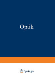Title: Optik: Ein Lehrbuch der Elektromagnetischen Lichttheorie, Author: Max Born