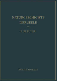 Title: Naturgeschichte der Seele und ihres Bewußtwerdens. Mnemistische Biopsychologie, Author: Eugen Bleuler