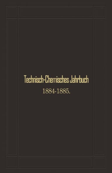 Technisch-Chemisches Jahrbuch 1884-1885: Siebenter Jahrgang