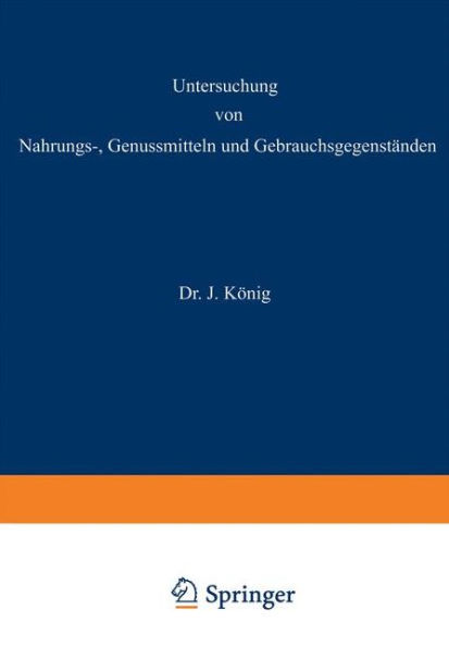 Untersuchung von Nahrungs-, Genussmitteln und Gebrauchsgegenstï¿½nden: 3. Teil: Die Genussmittel, Wasser, Luft, Gebrauchsgegenstï¿½nde, Geheimmittel und ï¿½hnliche Mittel.