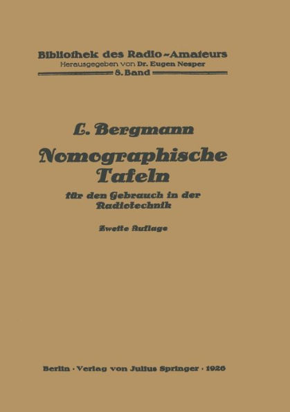 Nomographische Tafeln fï¿½r den Gebrauch in der Radiotechnik