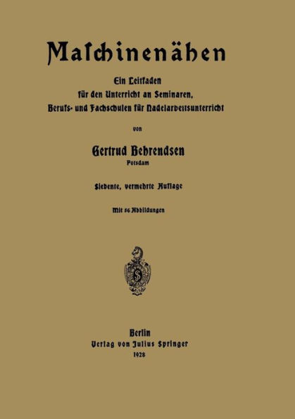 Maschinenähen: Ein Leitfaden für den Unterricht an Seminaren, Berufs- und Fachschulen für Nadelarbeitsunterricht