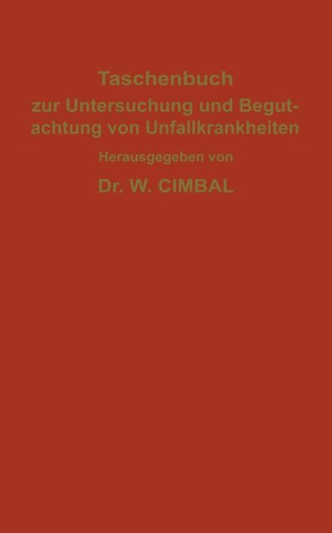 Taschenbuch zur Untersuchung und Begutachtung von Unfallkrankheiten