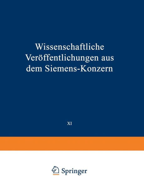 Wissenschaftliche Verï¿½ffentlichungen aus dem Siemens-Konzern: XI. Band Erstes Heft (abgeschlossen am 12. Mï¿½rz 1932)