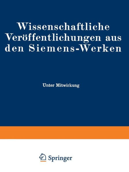 Wissenschaftliche Veröffentlichungen aus den Siemens-Werken: XVIII. Band Erstes Heft (abgeschlossen am 17. November 1938)
