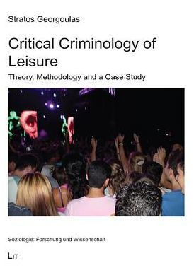 Critical Criminology of Leisure: Theory, Methodology and a Case Study