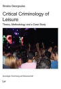Critical Criminology of Leisure: Theory, Methodology and a Case Study