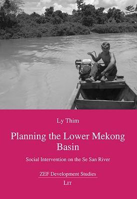 Planning the Lower Mekong Basin: Social Intervention on the Se San River