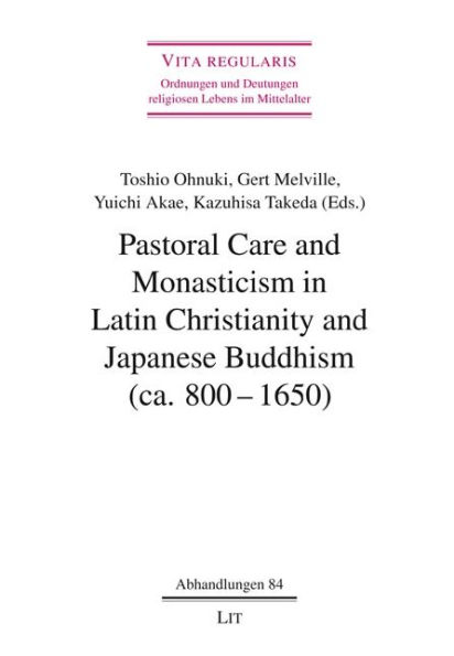 Pastoral Care and Monasticism in Latin Christianity and Japanese Buddhism (ca. 800-1650)