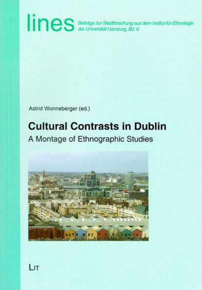 Cultural Contrasts in Dublin: A montage of ethnographic studies