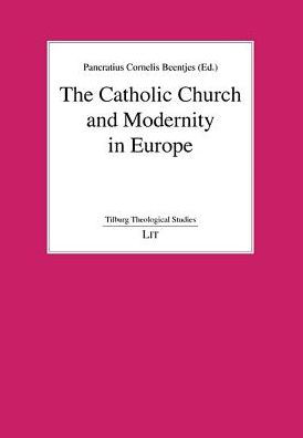 The Catholic Church and Modernity in Europe: Volume 3