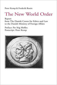 Title: The New World Order: Report from the Danish Centre for Ethics and Law to the Danish Ministry of Foreign Affairs, Author: Peter Kemp