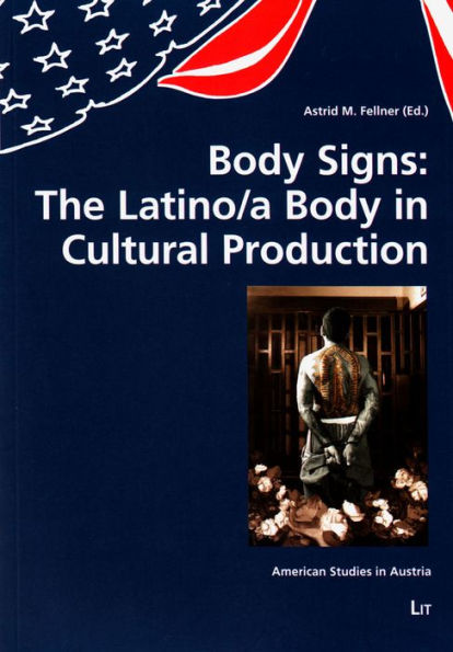 Body Signs: The Latino/a Body in Cultural Production