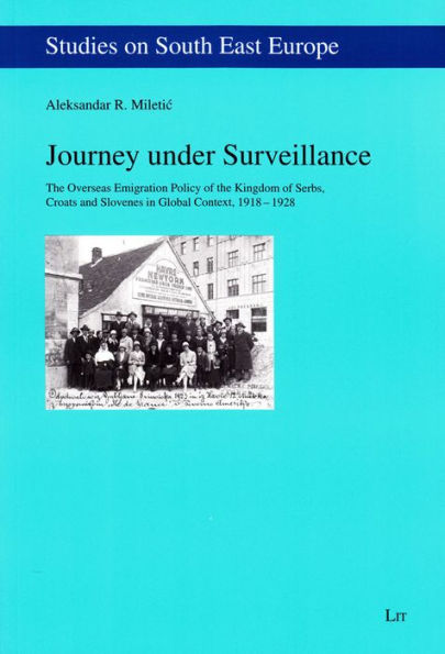 Journey under Surveillance: The Overseas Emigration Policy of the Kingdom of Serbs, Croats and Slovenes in Global Context, 1918-1928