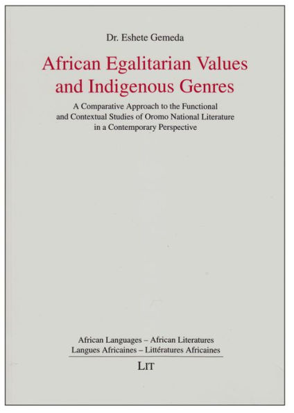 African Egalitarian Values and Indigenous Genres: A Comparative Approach to the Functional and Contextual Studies of Oromo National Literature in a Contemporary Perspective