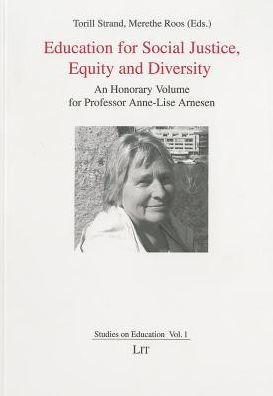 Education for Social Justice, Equity and Diversity: An Honorary Volume for Professor Anne-Lise Arnesen
