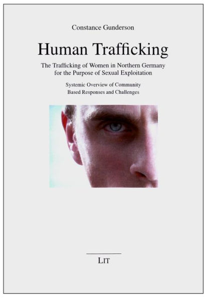 Human Trafficking: The Trafficking of Women in Northern Germany for the Purpose of Sexual Exploitation. Systemic Overview of Community Based Responses and Challenges
