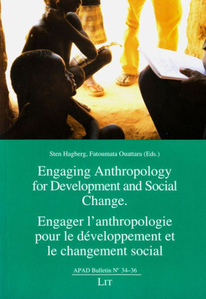 Engaging Anthropology for Development and Social Change. Engager L'Anthropologie Pour Le Developpement Et Le Changement Social: Volume 34-36