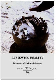 Title: Reviewing Reality : Dynamics of African Divination, Author: Walter E. A. Van Beek