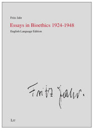 Title: Essays in Bioethics 1924-1948, Author: Fritz Jahr