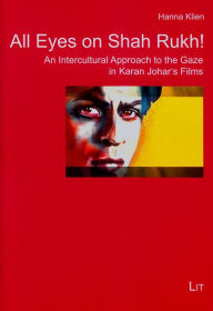 Title: All Eyes on Shah Rukh! : An Intercultural Approach to the Gaze in Karan Johar's Films, Author: Hanna Klien