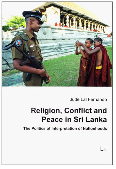 Religion, Conflict and Peace in Sri Lanka: The Politics of Interpretation of Nationhoods Volume 2
