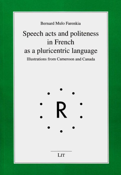 Speech acts and politeness in French as a pluricentric language: Illustrations from Cameroon and Canada