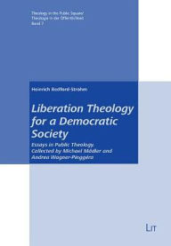 Title: Liberation Theology for a Democratic Society: Essays in Public Theology. Collected and Edited by Eva Harasta Volume 7, Author: Heinrich Bedford-Strohm