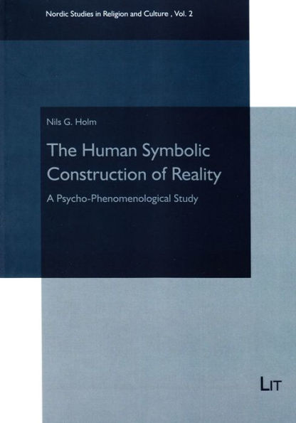 The Human Symbolic Construction of Reality: A Psycho-Phenomenological Study