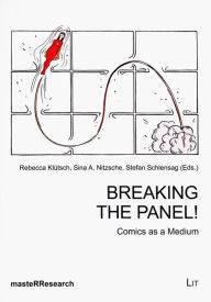 Title: Breaking the Panel!: Comics as a Medium Volume 6, Author: Rebecca Klutsch