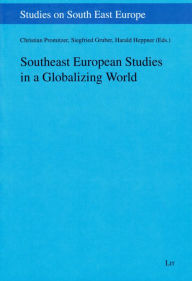 Title: Southeast European Studies in a Globalizing World: Volume 16, Author: Christian Promitzer