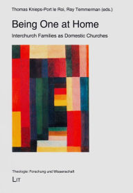 Title: Being One at Home: Interchurch Families as Domestic Churches, Author: Thomas Knieps-Port le Roi