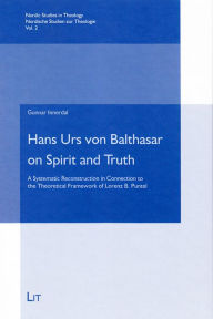 Title: Hans Urs Von Balthasar on Spirit and Truth: A Systematic Reconstruction in Connection to the Theoretical Framework of Lorenz B. Puntel, Author: Michael Dummett