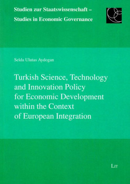 Turkish Science, Technology and Innovation Policy for Economic Development within the Context of European Integration