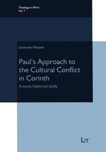 Paul's Approach to the Cultural Conflict in Corinth: A socio-historical study