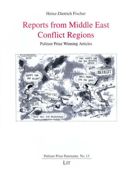 Reports from Middle East Conflict Regions: Pulitzer Prize Winning Articles